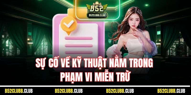 Sự cố về kỹ thuật nằm trong phạm vi miễn trừ