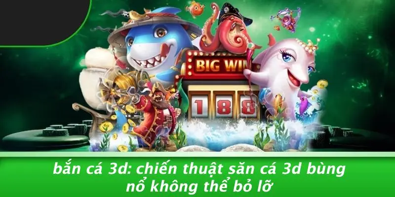 Bắn Cá 3d