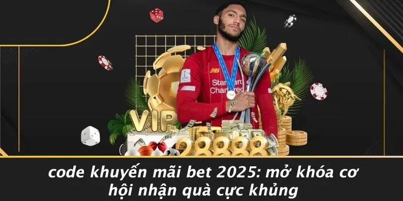 CODE KHUYẾN MÃI BET 2025